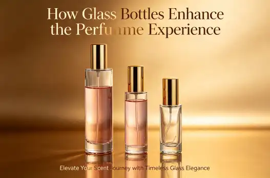 How Glass Bottles Enhance the Perfume Experience